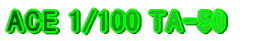 ACE 1/100 TA-50